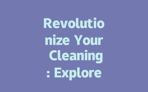 Revolutionize Your Cleaning: Explore the Best AI Vacuum Robot Today!-AIGC
