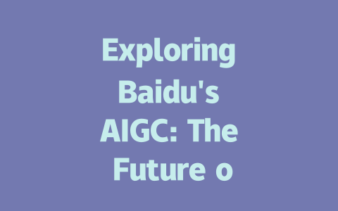 Exploring Baidu's AIGC: The Future of AI-Generative Content Unveiled-AIGC