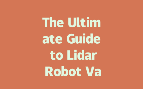 The Ultimate Guide to Lidar Robot Vacuums: Efficiency and Tech Unleashed-AIGC